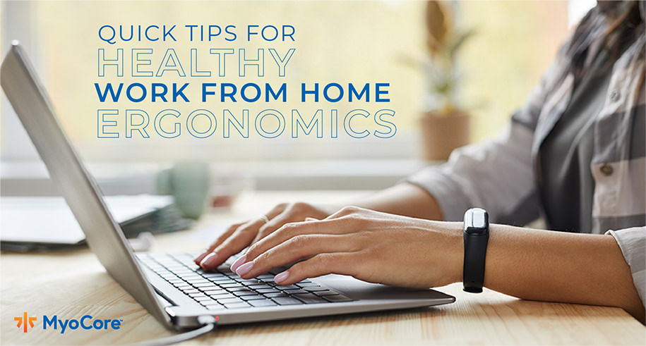 Quick Tips for Healthy Work From Home Ergonomics