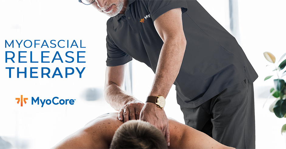 Myofascial Release Therapy: How We Use It to Treat Common Conditions